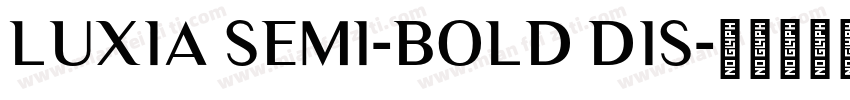 Luxia Semi-Bold Dis字体转换
